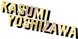 KASUMI YOSHIZAWA
